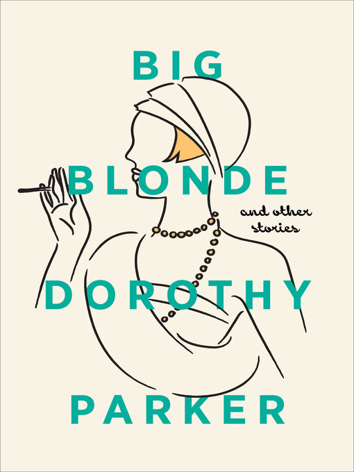 Title details for Big Blonde and Other Stories by Dorothy Parker - Available